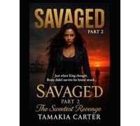 Savaged Part 2: The Sweetest Revenge (Savaged Part 1)