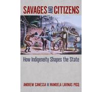 Savages and Citizens: How Indigeneity Shapes the State