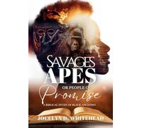 Savages - Apes or People of Promise: A Biblical Study of Black Ancestry
