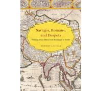 Savages, Romans, and Despots: Thinking about Others from Montaigne to Herder