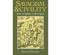 Savagism and Civility: Indians and Englishmen in Colonial Virginia