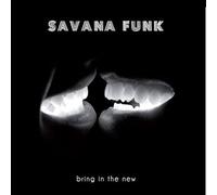 Savana Funk - Bring in the New