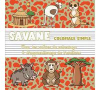 Savane - Coloriage Simple | Mon premier cahier de coloriage & d’apprentissage de l’écriture: Animaux africains & safari