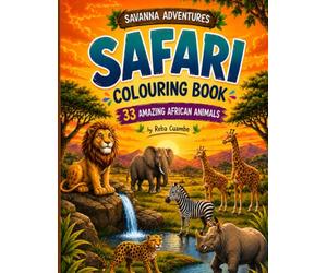 Savanna Adventures Colouring Book: 33 African Wildlife | Lions, Elephants, Giraffes, Zebras, and More | Bold & Easy Colouring Pages for Kids