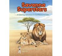 Savanna Superstars: A Mindful Coloring Adventure in Confidence, Kindness & Leadership for Children Ages 4-8: Gentle Animal Wisdom, Positive ... Coloring Adventures for Children Ages 4-8)