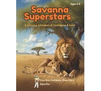 Savanna Superstars: A Mindful Coloring Adventure in Confidence, Kindness & Leadership for Children Ages 4-8: Gentle Animal Wisdom, Positive ... Coloring Adventures for Children Ages 4-8)