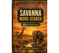 Savanna Word Search: 60 Word Search Puzzles. A wild Puzzle Adventure.