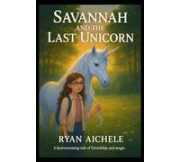 Savannah and the Last Unicorn (Savannah’s Enchanted Forest)