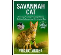 SAVANNAH CAT: Housing, caring, Feeding, Health, habitat, behavior and ownershipTips
