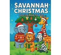 Savannah Christmas Coloring book for Kids: Coloring pages with wild animals celebrating Christmas