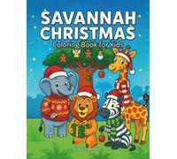 Savannah Christmas Coloring book for Kids: Coloring pages with wild animals celebrating Christmas