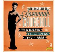 Savannah Churchill - Tell Me Your Blues And I'll Tell You Mine 1942-1960