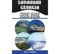 Savannah Georgia Travel Guide 2025-2026: Discover Historic Squares, Haunted Tales, and Culinary Treasures in America's Most Enchanting Southern City (SPIRIT MONEY)