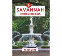 Savannah Reiseführer 2025: Das unverzichtbare Handbuch zu den besten Orten, Top-Sehenswürdigkeiten und geheimen Orten vor Ort