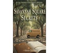 Savannah Square Secrets: A Cali Rhodes Cozy Travel Mystery