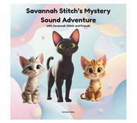 Savannah Stitch's Mystery Sound Adventure: with Savannah Stitch and Friends