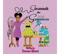 Savannah the Stylish Seamstress: A Creative Tale for Kids (Career Day)