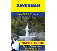 Savannah Travel Guide (Quick Trips Series): Sights, Culture, Food, Shopping & Fun
