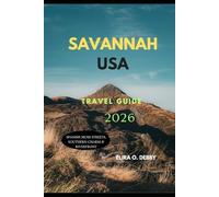 SAVANNAH USA TRAVEL GUIDE 2026: Spanish Moss Streets, Southern Charm & Riverfront (The Wanderlust Collection)