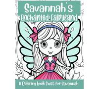Savannah's Enchanted Fairyland Personalized Coloring Book: A coloring book just for Savannah