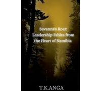 Savanna's Roar: Leadership Fables from the Heart of Namibia (One)