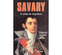 Savary: Le séide de Napoléon