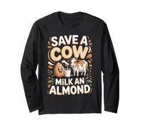 Save a Cow Milk an Almond Almond Milk Plant Milk Pun Long Sleeve T-Shirt