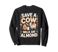 Save a Cow Milk an Almond Almond Milk Plant Milk Pun Sweatshirt