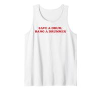 Save A Drum Bang A Drummer Funny Music Innuendo Cool Slogan Tank Top