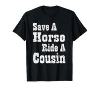 Save a Horse Ride a Cousin Hillbilly Southern Redneck Party T-Shirt
