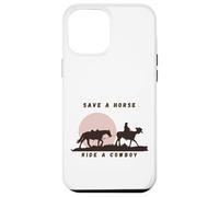 Save a Horse, Ride a Cowboy The Ultimate Western Statement Case for iPhone 12 Pro Max