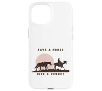 Save a Horse, Ride a Cowboy The Ultimate Western Statement Case for iPhone 15