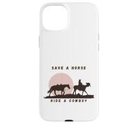 Save a Horse, Ride a Cowboy The Ultimate Western Statement Case for iPhone 15 Plus