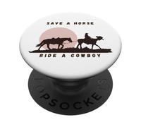 Save a Horse, Ride a Cowboy The Ultimate Western Statement PopSockets Adhesive PopGrip