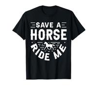 Save a Horse Ride Me Funny Adult Joke Men Women Sarcastic T-Shirt