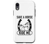 Save A Horse Ride Me Funny Horseback Riding Cowboy & Cowgirl Case for iPhone XR
