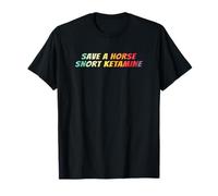 Save a Horse Snort Ketamine T-Shirt