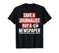 Save A Journalist Buy A Newspaper Funny Journalism Humorous T-Shirt