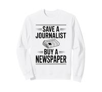Save A Journalist Buy A Newspaper Humor Sweatshirt