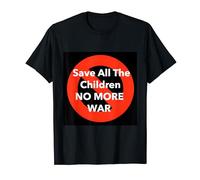 Save All The Children-No More War- Israel - Palestine T-Shirt