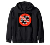 Save All The Children-No More War- Israel - Palestine Zip Hoodie