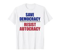 Save Democracy Resist Autocracy - Anti Trump T-Shirt