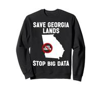 Save Georgia Lands Stop Big Data Anti Data Center Protest Sweatshirt