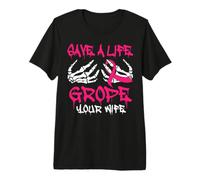 Save Life Grope Your Wife Breast Cancer Awareness Humor Joke Premium T-Shirt