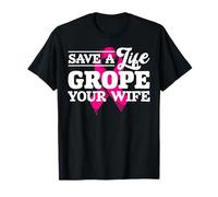Save Life Grope Your Wife Breast Cancer Husband T-Shirt