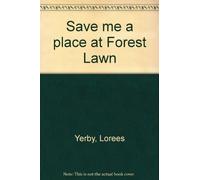 Save me a place at Forest Lawn