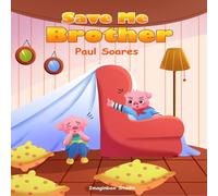 Save Me Brother: A Bedtime Adventure About Imagination and Sibling Love
