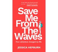 Save Me from the Waves : How adventure changed my life