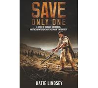 Save Only One: A Novel of Courage, Conversion, and the Infinite Reach of the Savior's Atonement