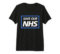 Save Our NHS - Protest to Support Doctors & Nurses Premium T-Shirt